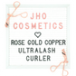 JHO COSMETICS ULTRACURLER IN ROSE GOLD COPPER